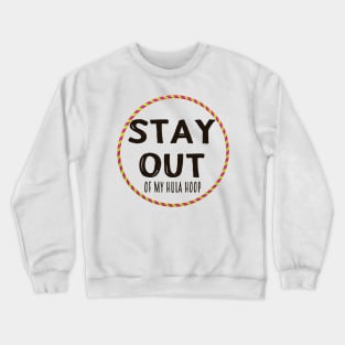 Stay Out Of My Hula Hoop Crewneck Sweatshirt